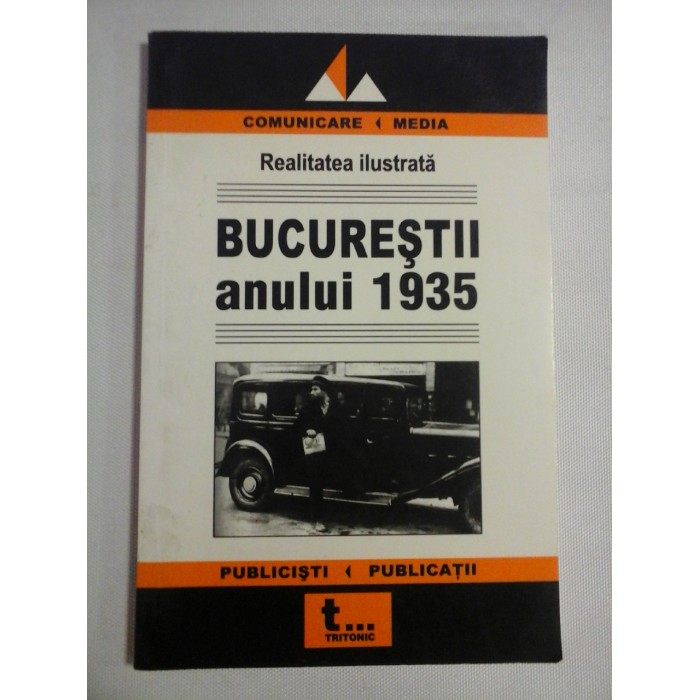     (Realitatea ilustrata)  BUCURESTII  anului  1935  -  editor Bogdan HRIB 
